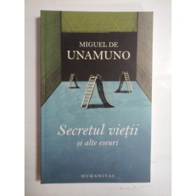 SECRETUL VIETII SI ALTE ESEURI  -  MIGUEL DE UNAMUNO 